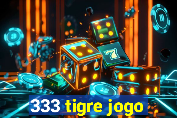 333 tigre jogo